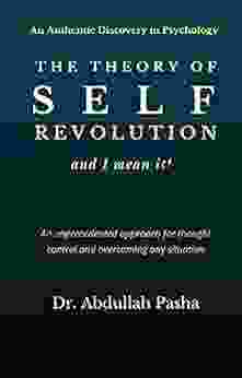 THE THEORY OF SELF REVOLUTION And I Mean It : An Unprecedented Approach For Thought Control And Overcoming Any Situation