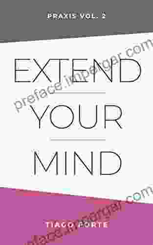 Extend Your Mind: Praxis Volume 2