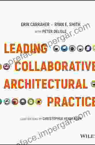 Leading Collaborative Architectural Practice Erin Carraher