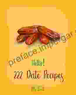 Hello 222 Date Recipes: Best Date Cookbook Ever For Beginners Walnut Cookbook Energy Bar Cookbook Chocolate Truffle Cookbook Granola Bar Cookbook Cake Cookbook Carrot Cake Recipe 1