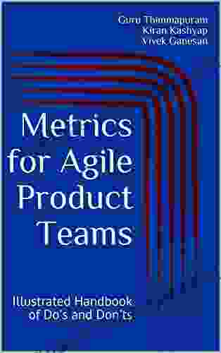 Metrics For Agile Product Teams: Illustrated Handbook Of Do S And Don Ts