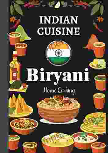 Indian Cuisine Biryani Home Cooking: Chicken Biryani Murgha Pulao Dum Biryani Mutton Biryani Fish Biryani Many More