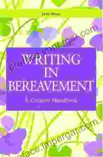 Writing In Bereavement: A Creative Handbook (Writing For Therapy Or Personal Development)