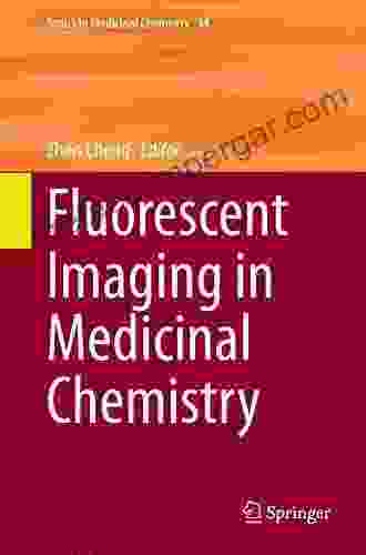 Fluorescent Imaging In Medicinal Chemistry (Topics In Medicinal Chemistry 34)