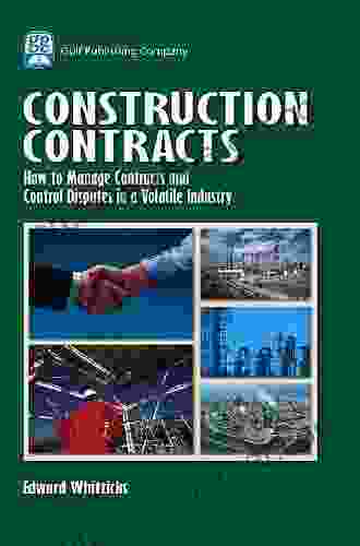 Construction Contracts: How To Manage Contracts And Control Disputes In A Volatile Industry