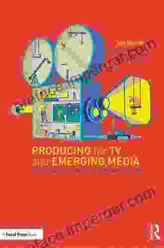 Producing For TV And Emerging Media: A Real World Approach For Producers