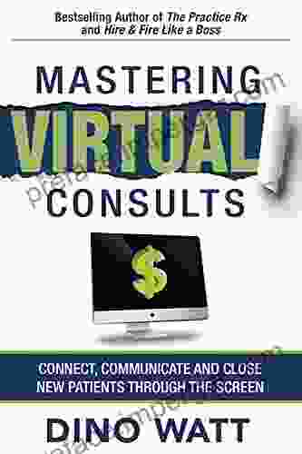 Mastering Virtual Consults: Connect Communicate and Close New Patients Through the Screen