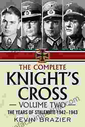 The Complete Knight S Cross: The Years Of Stalemate 1942 1943