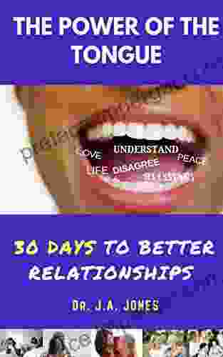 The Power Of The Tongue: 30 Days To Better Relationships