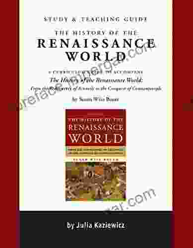 Study And Teaching Guide: The History Of The Renaissance World: A Curriculum Guide To Accompany The History Of The Renaissance World