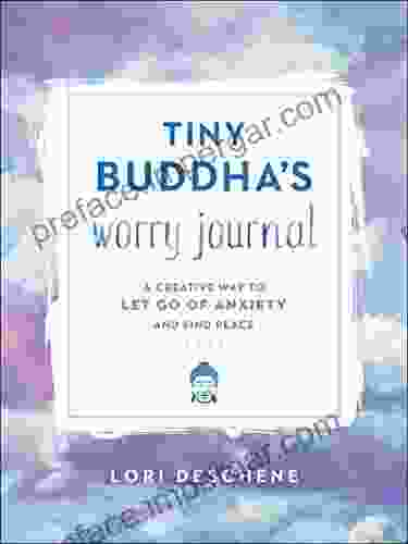 Tiny Buddha S Worry Journal: A Creative Way To Let Go Of Anxiety And Find Peace