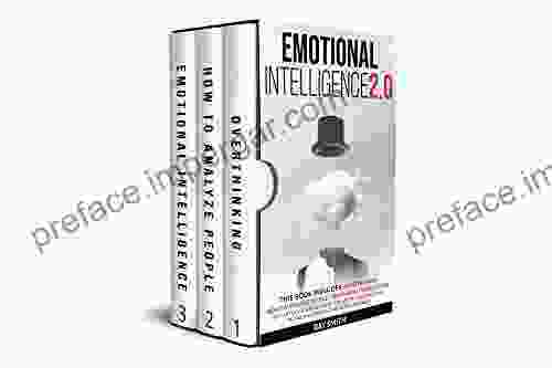 Emotional Intelligence 2 0: This Includes: How To Analyze People Emotional Intelligence Overthinking: Declutter Your Mind Learn The Art Of Speed Reading People And Understand Body Language