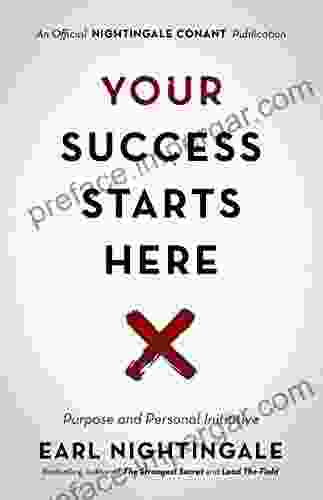 Your Success Starts Here: Purpose And Personal Initiative (An Official Nightingale Conant Publication)