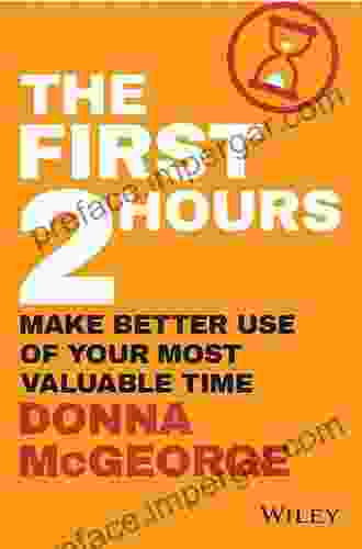 The First 2 Hours: Make Better Use Of Your Most Valuable Time