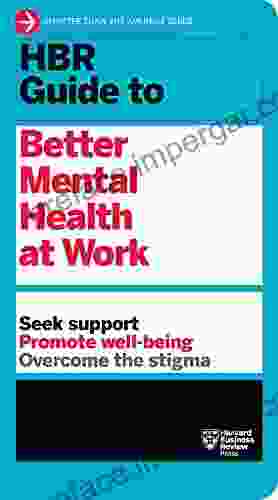 HBR Guide To Better Mental Health At Work (HBR Guide Series)