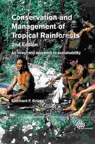 Conservation And Management Of Tropical Rainforests: An Integrated Approach To Sustainability 2nd Edition