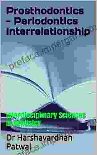 Prosthodontics Periodontics Interrelationship: Interdisciplinary Sciences In Dentistry