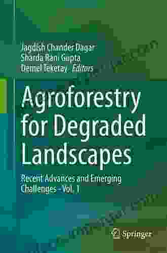 Agroforestry For Degraded Landscapes: Recent Advances And Emerging Challenges Vol 1