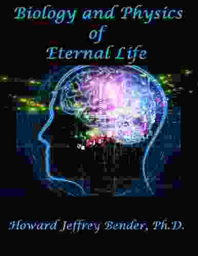 Biology And Physics Of Eternal Life