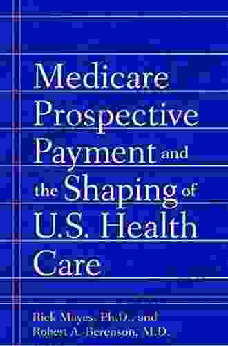 Medicare Prospective Payment And The Shaping Of U S Health Care