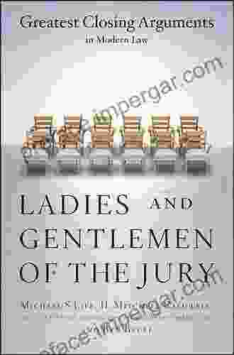 Ladies And Gentlemen Of The Jury: Greatest Closing Arguments In Modern Law