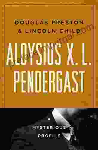 Aloysius X L Pendergast: A Mysterious Profile (Mysterious Profiles)