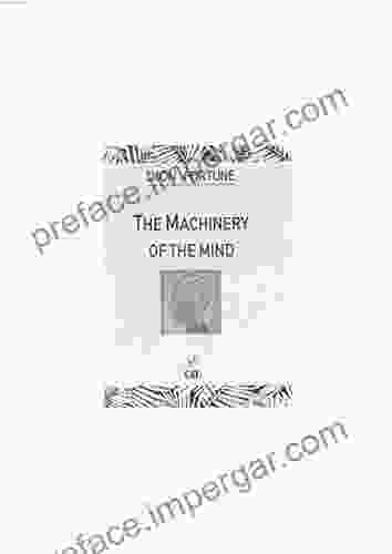 THE MACHINERY OF THE MIND