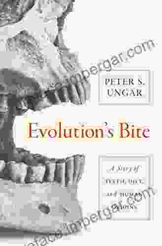 Evolution S Bite: A Story Of Teeth Diet And Human Origins