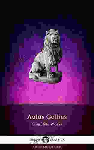 Delphi Complete Works Of Aulus Gellius The Attic Nights (Illustrated) (Delphi Ancient Classics 70)