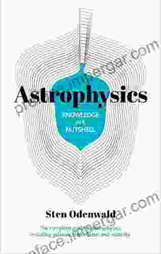 Knowledge In A Nutshell: Astrophysics: The Complete Guide To Astrophysics Including Galaxies Dark Matter And Relativity