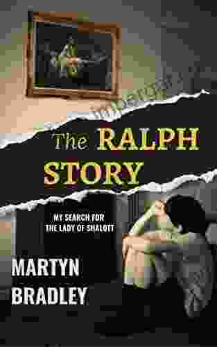 The Ralph Story: My Search For The Lady Of Shalott