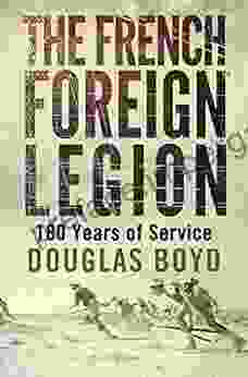 The French Foreign Legion Douglas Boyd