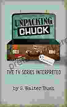 Unpacking Chuck : The TV Interpreted