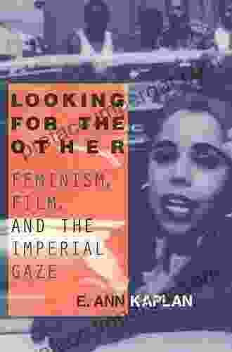 Looking For The Other: Feminism Film And The Imperial Gaze