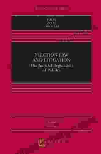 Election Law And Litigation: The Judicial Regulation Of Politics (Aspen Casebook Series)