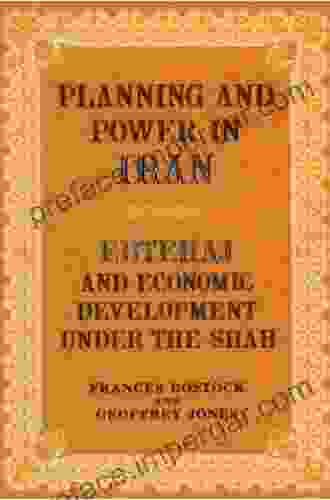 Planning And Power In Iran: Ebtehaj And Economic Development Under The Shah