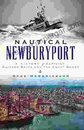 Nautical Newburyport: A History Of Captains Clipper Ships And The Coast Guard (American Chronicles)