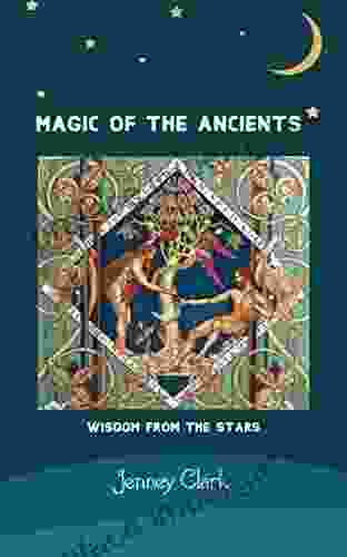 Magic Of The Ancients: Wisdom From The Stars