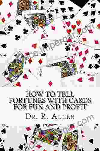 How To Tell Fortunes With Cards: For Fun And Profit