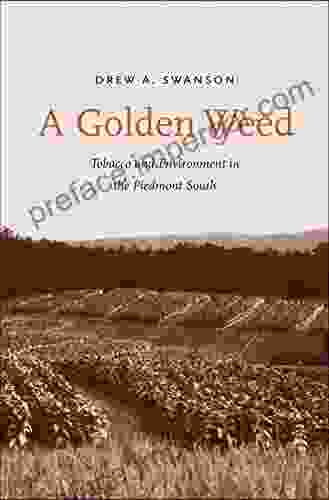 A Golden Weed: Tobacco And Environment In The Piedmont South (Yale Agrarian Studies Series)