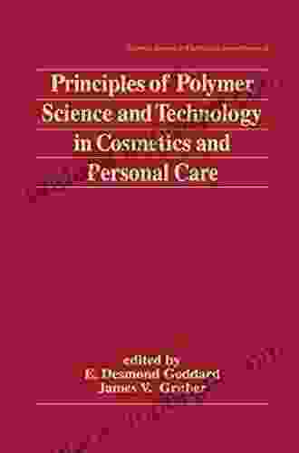 Principles Of Polymer Science And Technology In Cosmetics And Personal Care (Cosmetic Science And Technology 22)