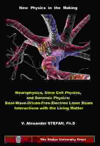 NEUROPHYSICS STEM CELL PHYSICS AND GENOMIC PHYSICS: Beat Wave Driven Free Electron Laser Beam Interactions With The Living Matter (Stefan University Press Science And Technology ISSN: 1541 8766 )