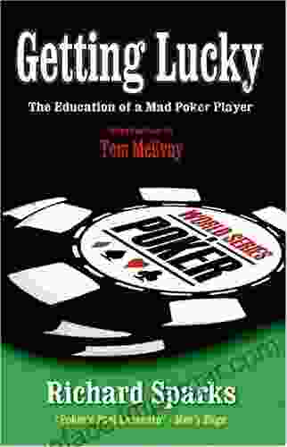 Getting Lucky: The Education Of A Mad Poker Player