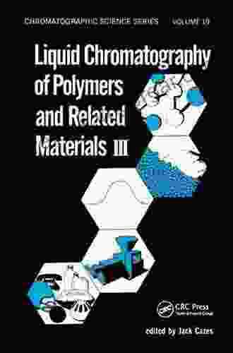 Liquid Chromatography Of Polymers And Related Materials III (Chromatographic Science 19)