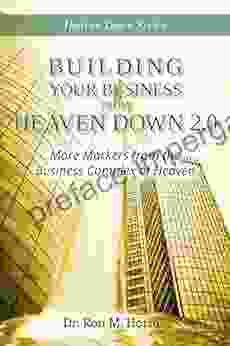 Building Your Business from Heaven Down 2 0: More Markers from the Business Complex of Heaven