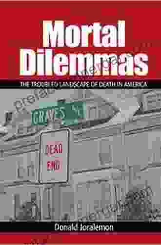 Mortal Dilemmas: The Troubled Landscape Of Death In America