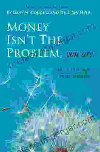 Money Isn T The Problem You Are