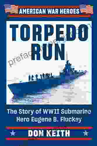 Torpedo Run: The Story Of WWII Submarine Hero Eugene B Fluckey (American War Heroes)