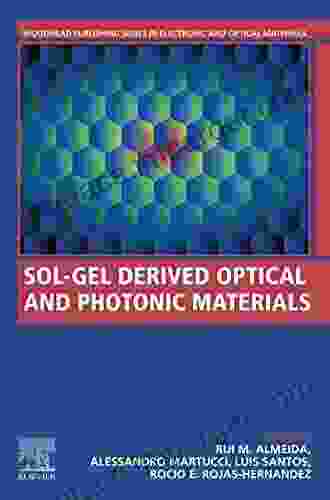 Sol Gel Derived Optical And Photonic Materials (Woodhead Publishing In Electronic And Optical Materials)