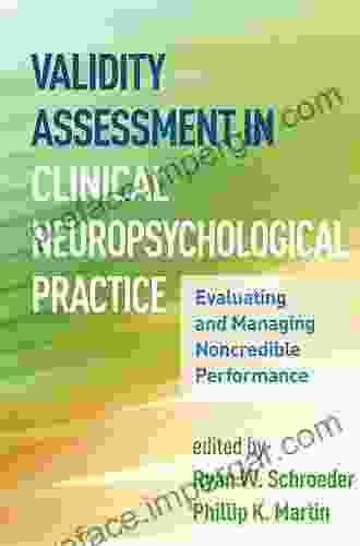 Validity Assessment In Clinical Neuropsychological Practice: Evaluating And Managing Noncredible Performance (Evidence Based Practice In Neuropsychology)